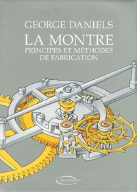 La montre : Principes et méthodes de fabrication, George Daniels
