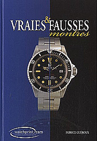 Vraies & fausses montres : Manuel de référence sur les contrefaçons de montres Tome 2, Fabrice Guéroux