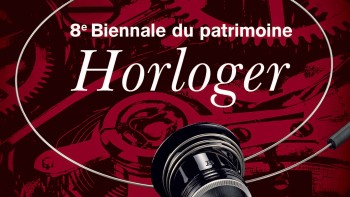 Inscriptions prolongées jusqu'au 30 juin - Biennale du patrimoine horloger